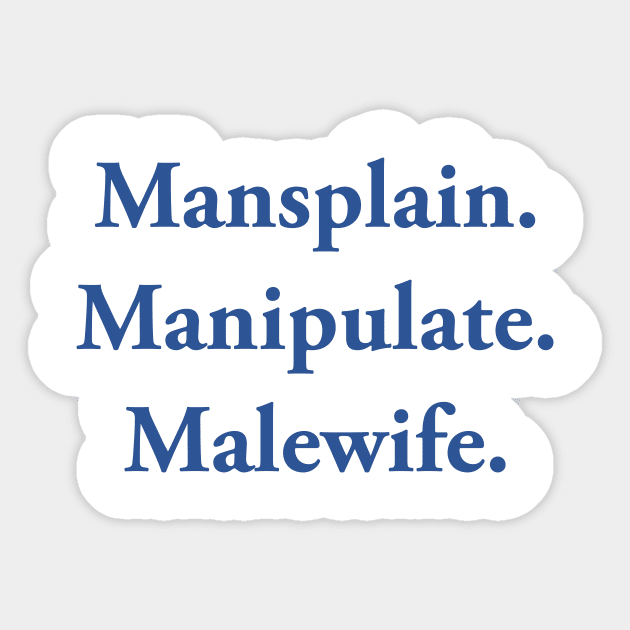 Mansplain Manipulate Malewife Sticker by TheCosmicTradingPost